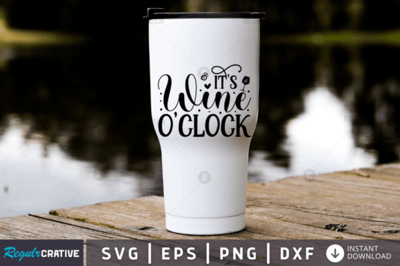 It’s Wine O’Clock SVG Design