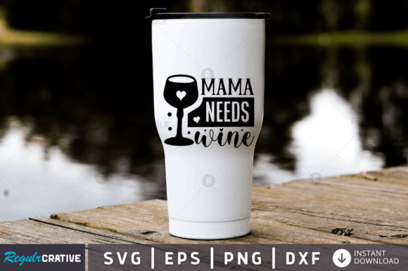 Mama Needs Wine SVG Design