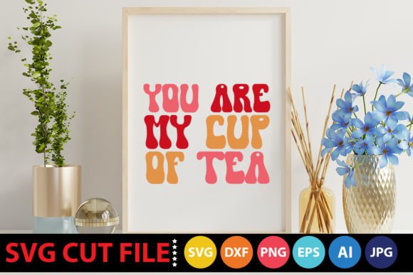 Retro You Are My Cup of Tea SVG