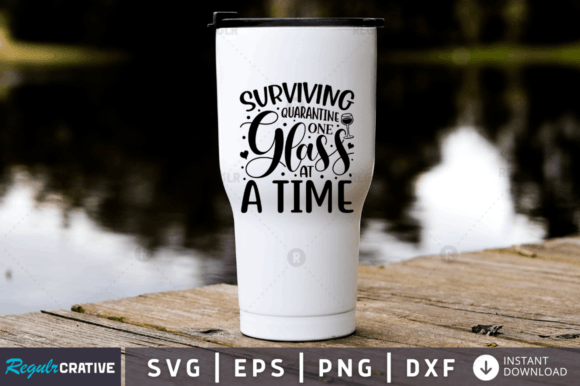 Surviving Quarantine One Glass at a Time