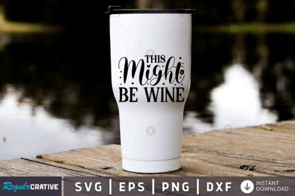 This Might Be Wine SVG Design